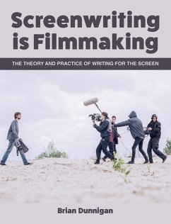 Screenwriting is Filmmaking (eBook, ePUB) - Dunnigan, Brian