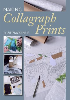 Making Collagraph Prints (eBook, ePUB) - MacKenzie, Suzie