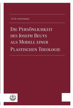 Die Persönlichkeit des Joseph Beuys als Modell einer Plastischen Theologie (eBook, PDF) - Ackermann, Erich