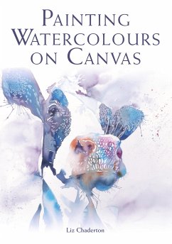 Painting Watercolours on Canvas (eBook, ePUB) - Chaderton, Liz