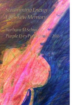 Strumming Energy - Life's New Memory (eBook, ePUB) - Schwarz, Barbara M