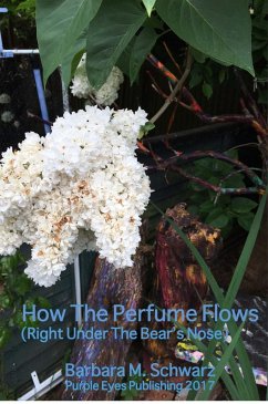 How The Perfume Blows (Right Under The Bear's Nose) (eBook, ePUB) - Schwarz, Barbara M