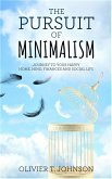 The Pursuit Of Minimalism: Journey to Your Happy Home, Mind, Finances and Social Life (eBook, ePUB)