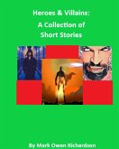 Heroes & Villains: A Collection of Short Stories (eBook, ePUB) Heroes & Villains: A Collection of Short Stories (eBook, ePUB)