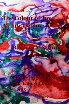 The Colour of Joy All Life Deploy (eBook, ePUB) - Schwarz, Barbara M