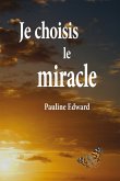 Je choisis le miracle (eBook, ePUB)