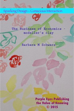 Cover The Business of Economics - Modeller's Clay (Sparking Design - 21 Anthologies, #20) (eBook, ePUB)