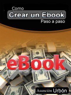 Como Crear Un Ebook. Paso a Paso (EMPRENDEDORES, #4) (eBook, ePUB) - Urbon, Asuncion