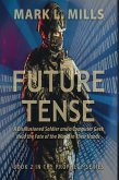 Future Tense - A Disillusioned Soldier and a Computer Geek Hold the Fate of the World in Their Hands (Prophecy, #2) (eBook, ePUB)