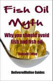 Fish Oil Myth (DeliveredOnline Guides, #13) (eBook, ePUB) Fish Oil Myth (DeliveredOnline Guides, #13) (eBook, ePUB)