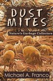 DUST MITES Nature's Garbage Collectors (Strange Little Creatures, #1) (eBook, ePUB) DUST MITES Nature's Garbage Collectors (Strange Little Creatures, #1) (eBook, ePUB)