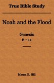 True Bible Study - Noah and the Flood Genesis 6-11 (eBook, ePUB)