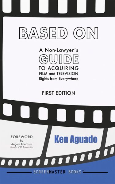 Based On: A Non-Lawyer's Guide to Acquiring Film and Television Rights from Everywhere (eBook, ePUB)