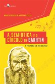 A Semiótica e o Círculo de Bakhtin (eBook, ePUB)