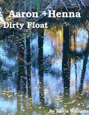 Aaron+Henna: Dirty Float (eBook, ePUB)