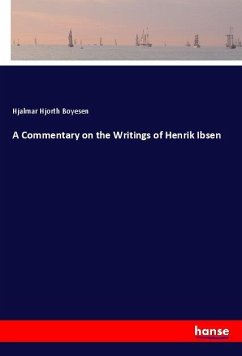 A Commentary on the Writings of Henrik Ibsen - Boyesen, Hjalmar Hjorth