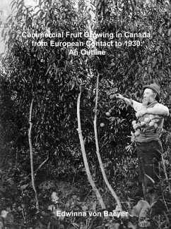 Commercial Fruit Growing in Canada, from European Contact to 1930: An Outline (eBook, ePUB) - Baeyer, Edwinna von