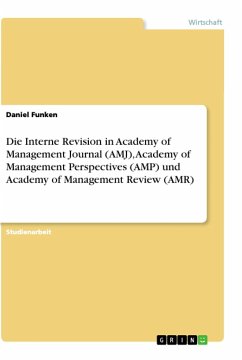 Die Interne Revision in Academy of Management Journal (AMJ), Academy of Management Perspectives (AMP) und Academy of Management Review (AMR) - Funken, Daniel