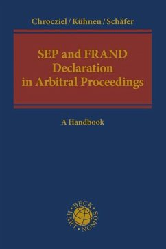 SEP and FRAND Declaration in Arbitral Proceedings - Chrocziel, Peter;Kühnen, Thomas;Schäfer, Erik