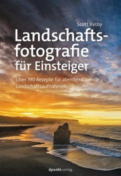 Landschaftsfotografie für Einsteiger - Kelby, Scott