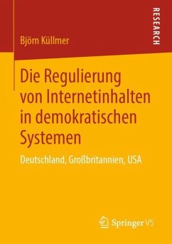 Die Regulierung von Internetinhalten in demokratischen Systemen - Küllmer, Björn