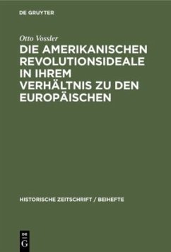 Die amerikanischen Revolutionsideale in ihrem Verhältnis zu den europäischen - Vossler, Otto