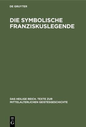 Die symbolische Franziskuslegende Die symbolische Franziskuslegende