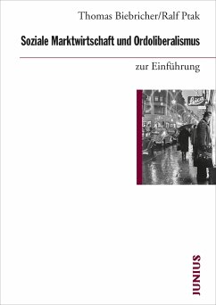 Soziale Marktwirtschaft und Ordoliberalismus zur Einführung - Biebricher, Thomas;Ptak, Ralf