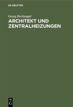 Architekt und Zentralheizungen - Recknagel, Georg