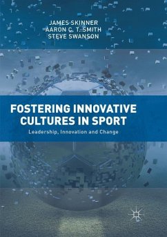 Fostering Innovative Cultures in Sport - Skinner, James;Smith, Aaron C. T.;Swanson, Steve