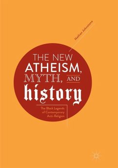The New Atheism, Myth, and History - Johnstone, Nathan