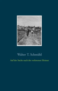 Auf der Suche nach der verlorenen Heimat - Schmühl, Walter