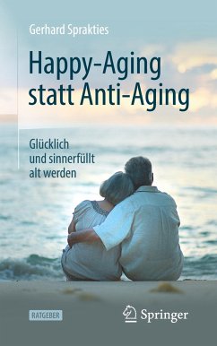 Happy-Aging statt Anti-Aging - Sprakties, Gerhard
