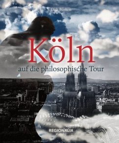 Köln auf die philosophische Tour - Büsken, Dirk