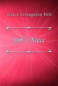 Job’s Niece (eBook, ePUB) - Livingston Hill, Grace