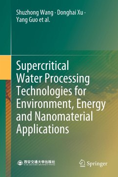 Supercritical Water Processing Technologies for Environment, Energy and Nanomaterial Applications - Wang, Shuzhong;Xu, Donghai;Guo, Yang