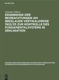 Ergebnisse der Beobachtungen am Breslauer Vertikalkreise 1922/25 zur Kontrolle des Fundamentalsystems in Deklination