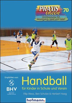 Handball für Kinder in Schule und Verein - Mess, Filip;Schulze, Ben;Haag, Herbert