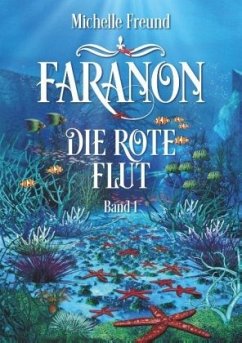 Faranon - Band 1: Die rote Flut - Freund, Michelle