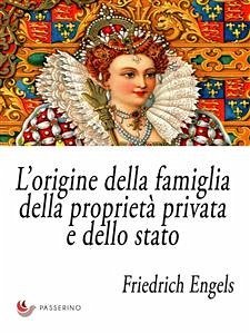 L’origine della famiglia, della proprietà privata e dello stato (eBook, ePUB) - Engels, Friedrich