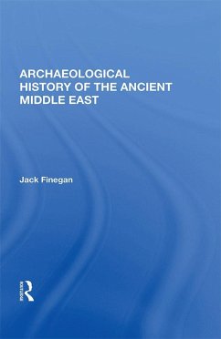 Archaeological History Of The Ancient Middle East (eBook, ePUB) - Finegan, Jack Archaeological History Of The Ancient Middle East (eBook, ePUB) - Finegan, Jack