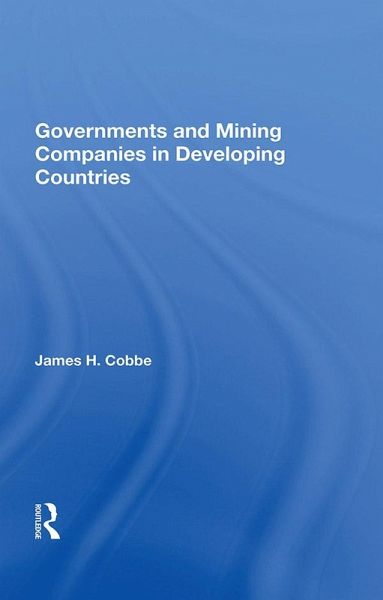 Governments And Mining Companies In Developing Countries (eBook, PDF) Governments And Mining Companies In Developing Countries (eBook, PDF)