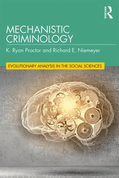 Mechanistic Criminology (eBook, ePUB) - Proctor, K. Ryan; Niemeyer, Richard E.