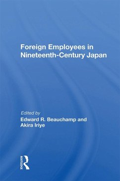 Foreign Employees In Nineteenth Century Japan (eBook, ePUB) - Beauchamp, Edward R