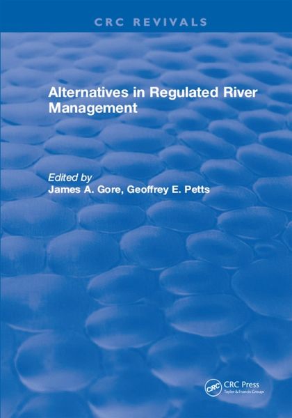 Alternatives in Regulated River Management (eBook, ePUB) Alternatives in Regulated River Management (eBook, ePUB)