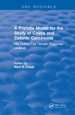 A Primate Model for the Study of Colitis and Colonic Carcinoma The Cotton-Top Tamarin (Saguinus oedipus) (eBook, PDF)