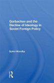 Gorbachev And The Decline Of Ideology In Soviet Foreign Policy (eBook, PDF)