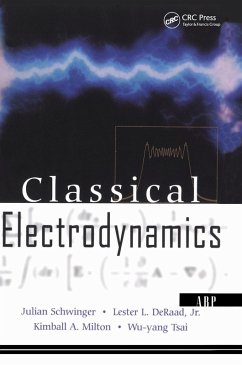 Classical Electrodynamics (eBook, PDF) - Schwinger, Julian; Deraad Jr., Lester L.; Milton, Kimball; Tsai, Wu-Yang