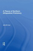 A Theory Of Northern Athapaskan Prehistory (eBook, ePUB)