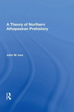 A Theory Of Northern Athapaskan Prehistory (eBook, ePUB)
